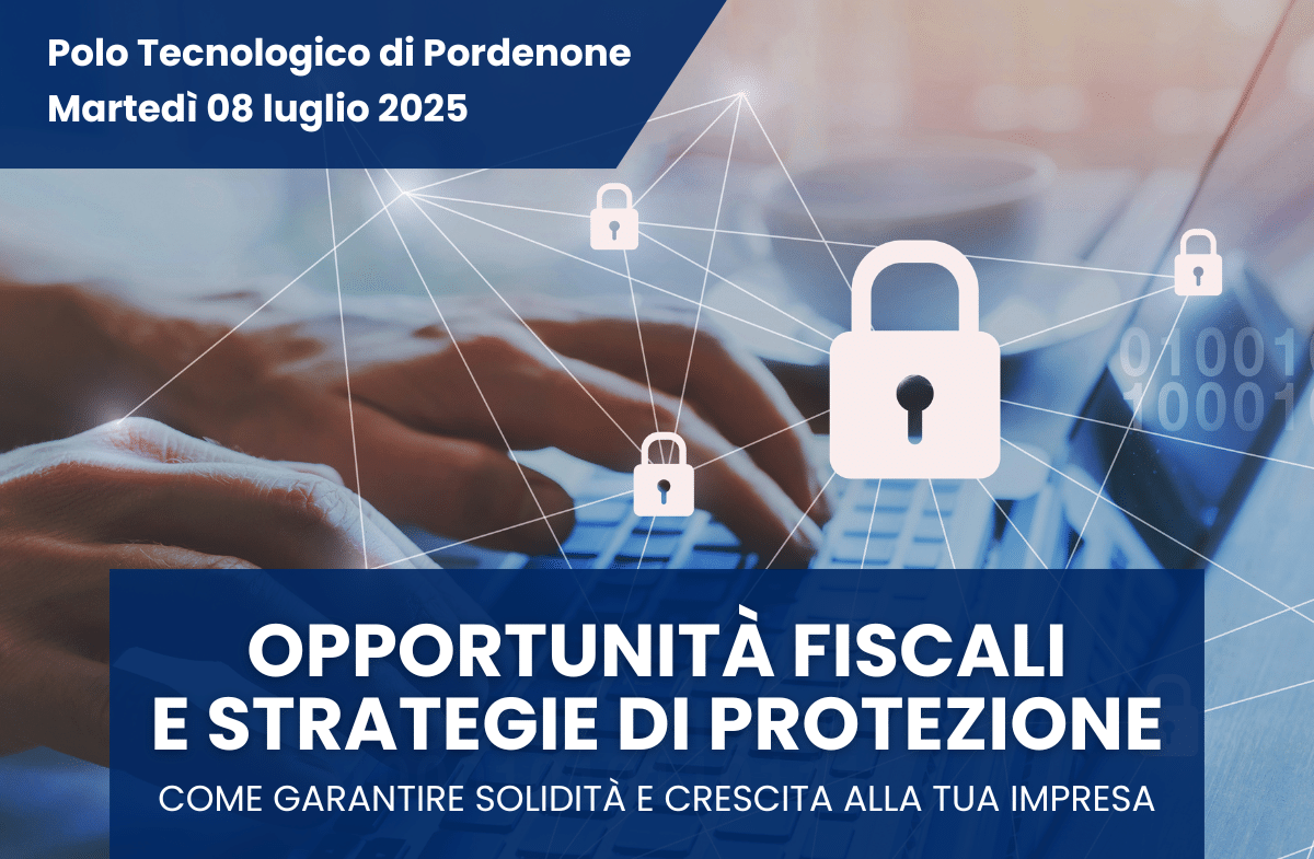 Evento Imprese Pordenone: Strategie per Crescita e Protezione