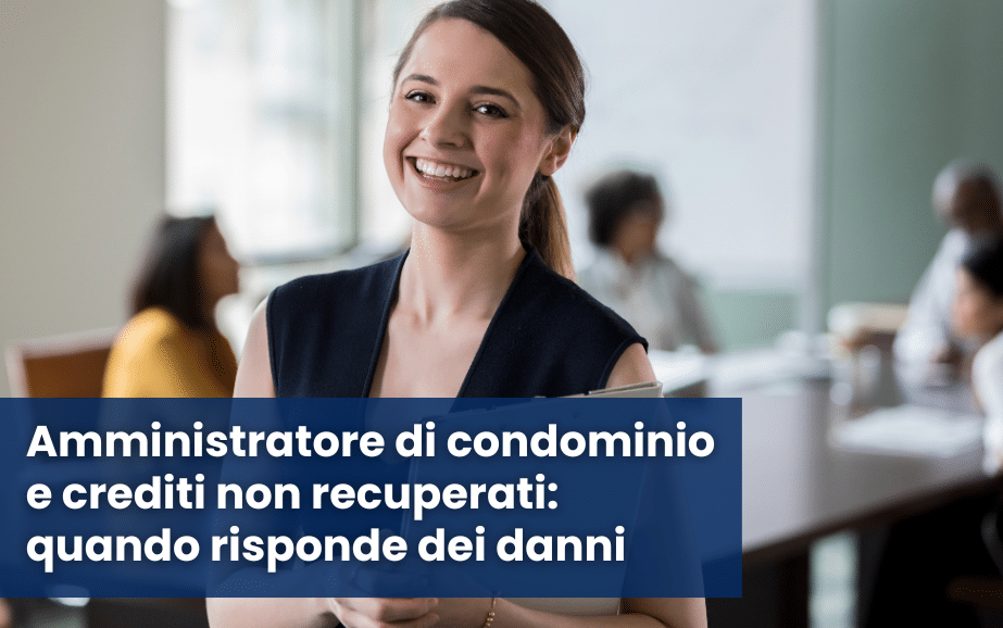 amministratore di condominio crediti non recuperati responsabilità