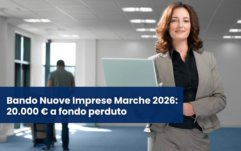Bando Nuove Imprese Marche 2026: 20.000 € a fondo perduto