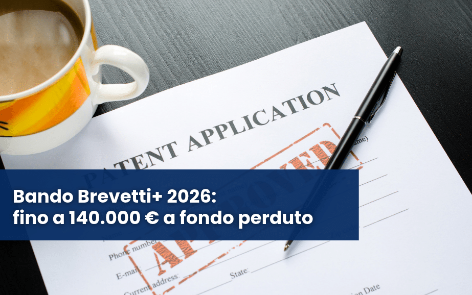 Bando Brevetti+ 2026: fino a 140.000 € a fondo perduto